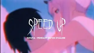 Pendant qu’on s’câline - Suzuya (SpeedUp)
