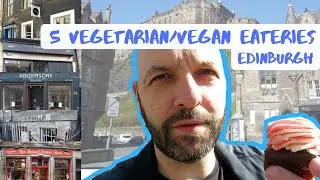 5 vegetarian / Vegan eateries in Edinburgh