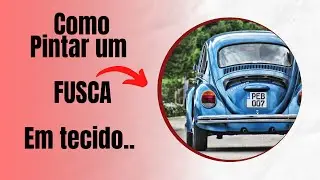 Como pintar um FUSCA em tecido #aula19 . . Mistura de talentos