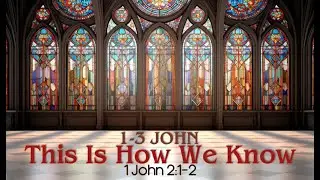 1 John 2:1-2 - 11am