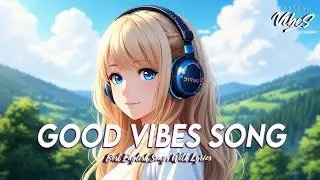 Good Vibes Song 🍀 Chill Spotify Playlist Covers | Romantic English Songs With Lyrics