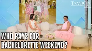 Who Should Pay For the Bachelorette Weekend?
