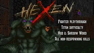 Hexen: Beyond Heretic - Hub 2: Shadow Wood (Commentated Walkthrough)