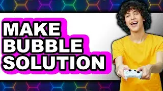 How To Make Bubble Solution 2025 - Full Guide