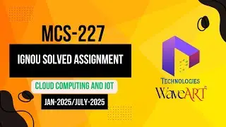 MCS-227 IGNOU Solved Assignment Jan-25/July-25 || MCA_NEW  || Dalaltechnologies || WaveArt