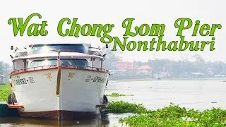 Wat Chong Lom Pier Chaophraya river Cruise Pier Nonthaburi Thailand