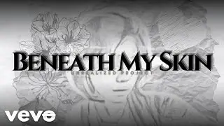 BENEATH MY SKIN - UNREALIZED PROJECT (Official Lyrics Video)