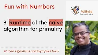 3. Fun with Numbers : Analyzing the runtime of the naive algorithm
