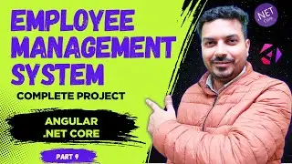 Part 9 : Employee Management System using Angular & Dot Net Core