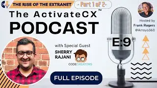 The ActivateCX&trade;️ Podcast: The Rise of the Extranet with Sherry Rajani | Part 1 of 2