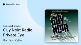 Guy Noir: Radio Private Eye by Garrison Keillor &middot; Audiobook preview