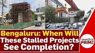 Bengaluru: When Will These Stalled Projects See Completion? | @newsfirstprime