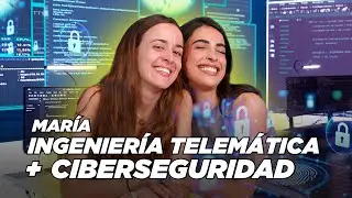 María, INGENIERÍA TELEMÁTICA + CIBERSEGURIDAD | Clau, quiero ser ingeniera 3x55 |