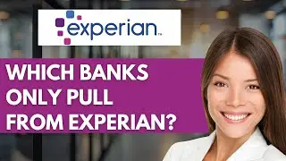 Which Banks Only Pull From Experian? 🔍 | Credit Report Guide 2025