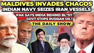 Indian Navy SEIZES Iran Vessels | Maldives DEFIES TRUMP, INVADES Chagos | India STOPS Russian Oil?