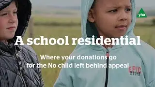 A school residential &ndash; funded by our No child left behind appeal
