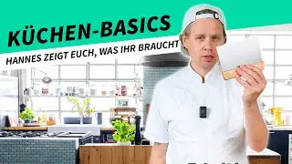 K&uuml;chen-Basics &ndash; Hannes zeigt euch, was ihr braucht