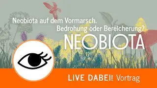 Neobiota auf dem Vormarsch. Bedrohung oder Bereicherung?