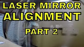 How to Align Laser Mirrors for Laser Cutter and Engraver - Part 2