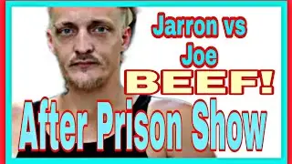 After Prison Show JARRON And Joe No Longer Friends