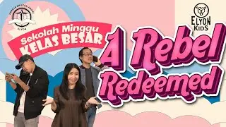 A Rebel Redeemed - Ibadah Sekolah Minggu Besar - 23/01/2022