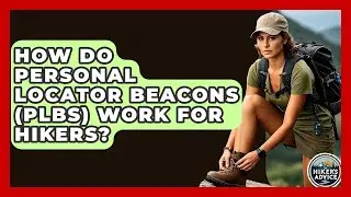 How Do Personal Locator Beacons (PLBs) Work For Hikers? - The Hiker's Advice