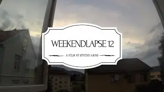 WEEKENDLAPSE 12