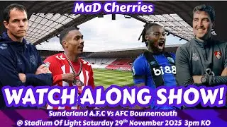 SUNDERLAND Vs AFC BOURNEMOUTH LIVE  WATCH ALONG - MAD CHERRIES