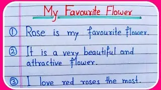 My favourite flower rose essay writing | My favourite flower 10 lines | My favourite flower essay