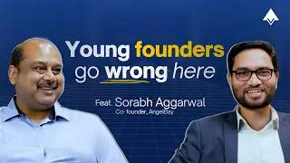 Founders often go wrong here || ft Kulmani, CEO & Founder,VenturEdu and Sorabh, Founder, AngelBay