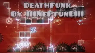 [GD] - DeathFunk by IIINePtunEIII - 100% (Easy Demon)
