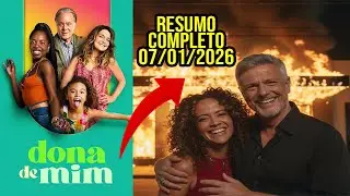 DONA DE MIM - 07/01/2026 COMPLETO - Grito de Socorro Traições e um Incêndio à Vista-Resumo da Novela