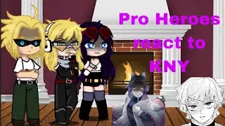 Pro Heroes react to KNY // 5/? // Spoilers! // Smol Yeager