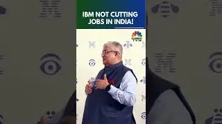 IBM MD Says; IBM Not Cutting Jobs In India | N18S | CNBC TV18