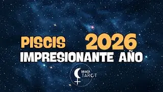 ESPECIAL PISCIS 2026 ASTROLOGIA IMPRESIONANTE AÑO!!