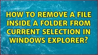How to remove a file inside a folder from current selection in Windows Explorer?