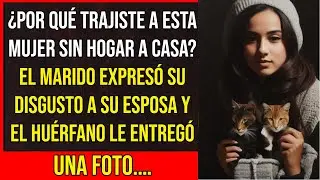&iquest;Por qu&eacute; trajiste a esta mujer sin hogar a casa El marido expres&oacute; su disgusto a su esposa y el hu&eacute;rf