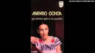 Amparo Ochoa - Yo pienso que a mi pueblo