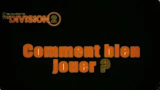 Comment bien jouer a The Division 2 / Astuces