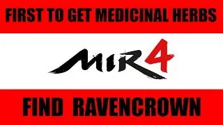 FIND RAVENCROWN | FIRST TO GET MEDICINAL HERBS | MIR4