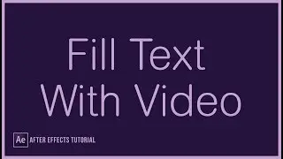 Fill Text With Video - After Effects Tutorial