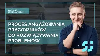 3 METODY do angażowania PRACOWNIKÓW do rozwiązywania problemów [podcast 105]