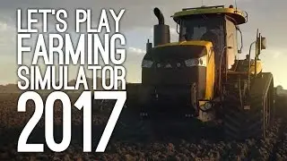 Геймплей Farming Simulator 2017 на PS4: Давайте поиграем в Farming Simulator 2017, часть 1 &mdash; АГРО...