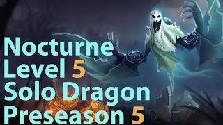 League of Legends: Nocturne Level 5 Solo Dragon Preseason 5 (Patch 4.20)
