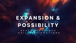 Expansion Affirmations for Growth & Infinite Possibilities | Beats & Balance 21 Day Challenge