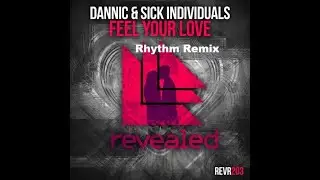 Dannic & sick individuals - feel your love (Rhythm remix)