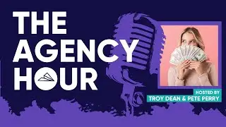 The Agency Hour - Episode 19 - Automated Client Acquisition Systems