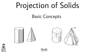 1. Projection of Solids | Basic Concepts | Must Watch