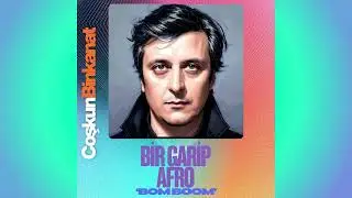 Coşkun Binkanat - Bir Garip Afro 'Bom Boom' (Extended Mix) #afrobeat #afrohouse #afrobeats