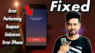 Error Performing Request Unknown Error iPhone | FIX | Technical Shohagh